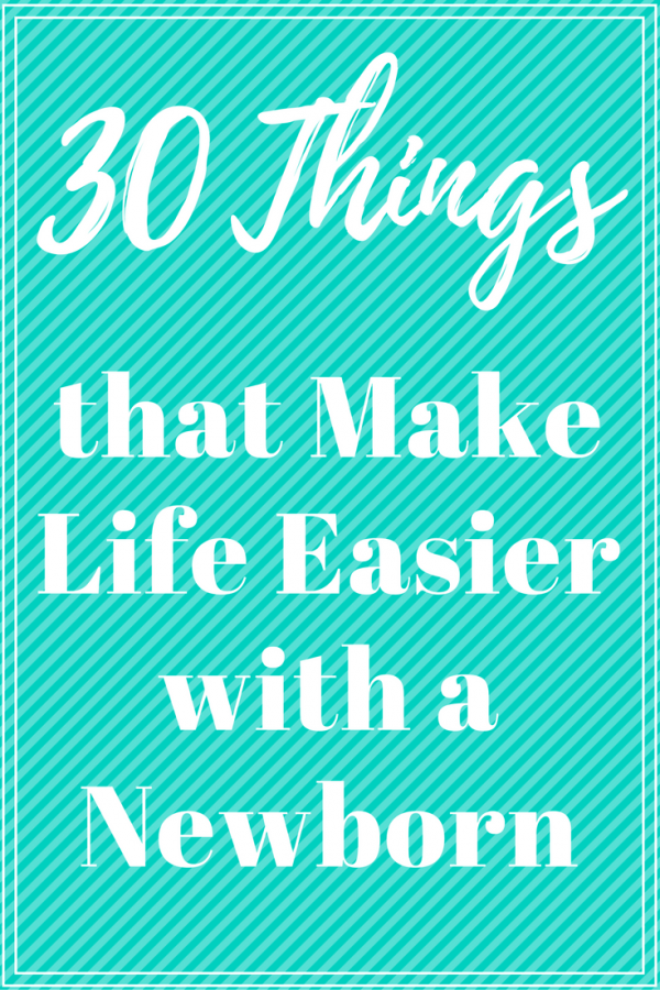 30 Things that Make Life Easier with a Newborn