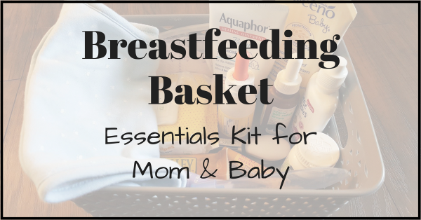 Breastfeeding Kit: A Basket of Essentials for Mom and Baby