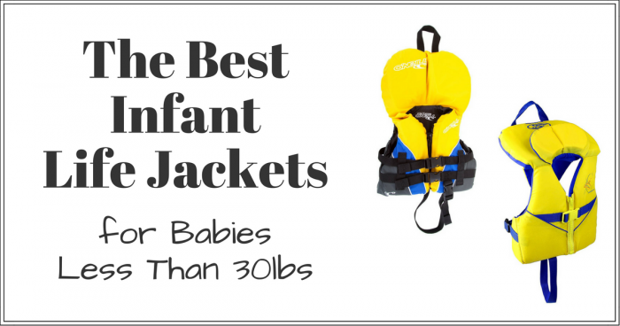 The Best Infant Life Jacket for Babies Less Than 30lbs