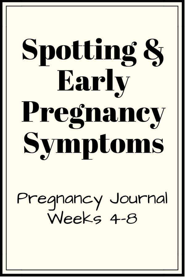 Spotting Early Pregnancy Symptoms pregnancy journal weeks 4-8