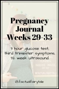 3 Hour Glucose Test, 32 Week Ultrasound - Pregnancy Weeks 29-33