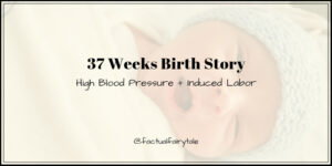 Induced Labor Birth Story: High Blood Pressure When Pregnant At 37 Weeks